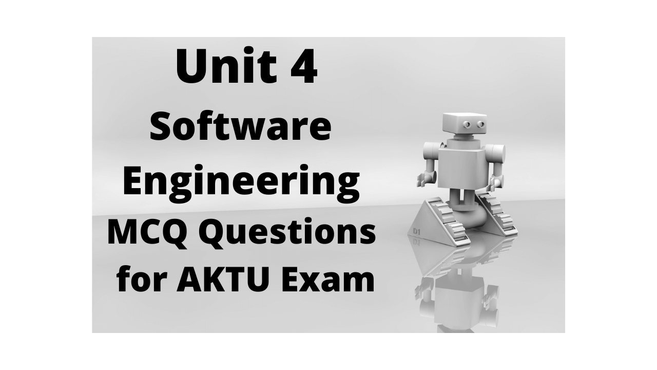 Read more about the article Unit 4 Software Engineering MCQ Questions for AKTU Exam