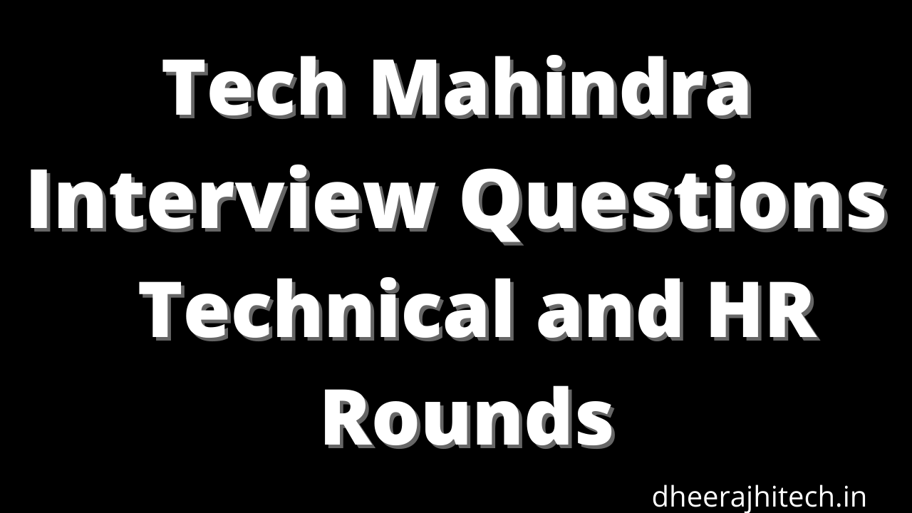 Read more about the article Tech Mahindra Interview Questions | Technical and HR Rounds