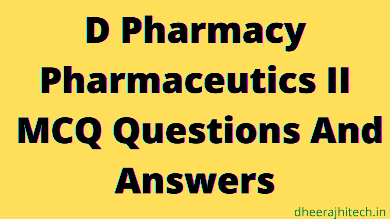 Read more about the article Pharmaceutics II MCQ Questions And Answers