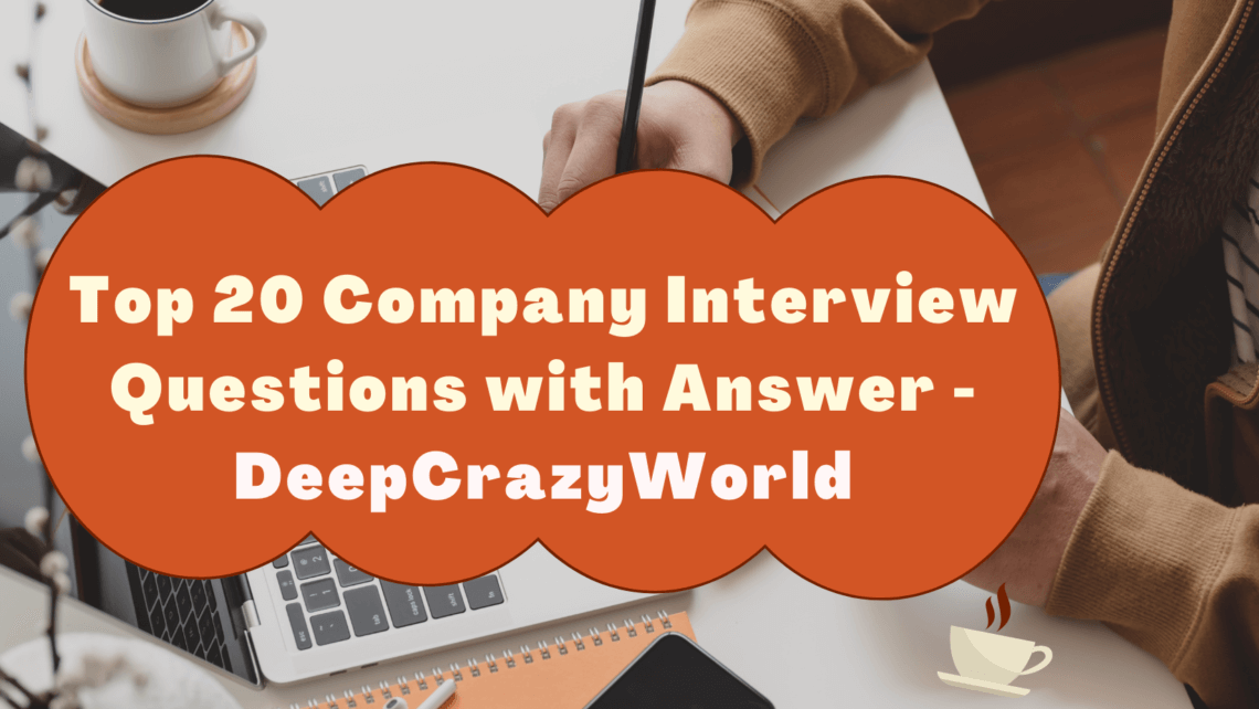 Read more about the article Top 20 Company Interview Questions with Answer 2021 ( Updated )